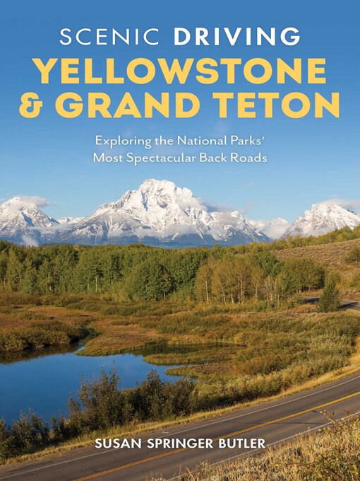 Title details for Scenic Driving Yellowstone & Grand Teton by Susan Springer Butler - Available